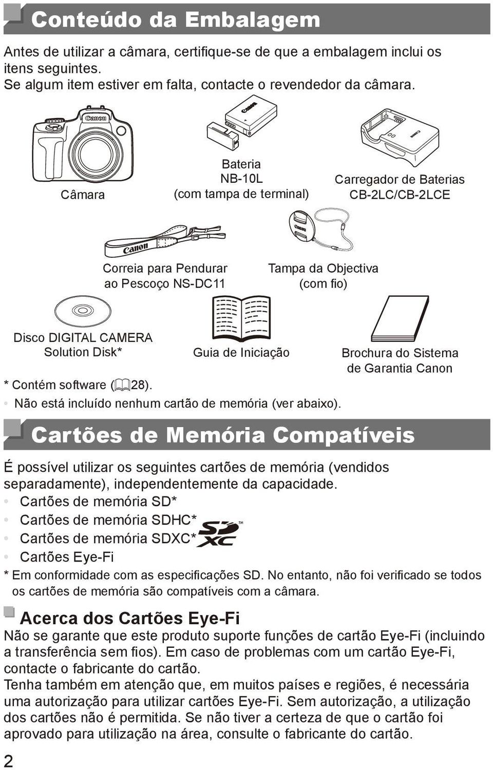 Iniciação Brochura do Sistema de Garantia Canon * Contém software (= 28). Não está incluído nenhum cartão de memória (ver abaixo).