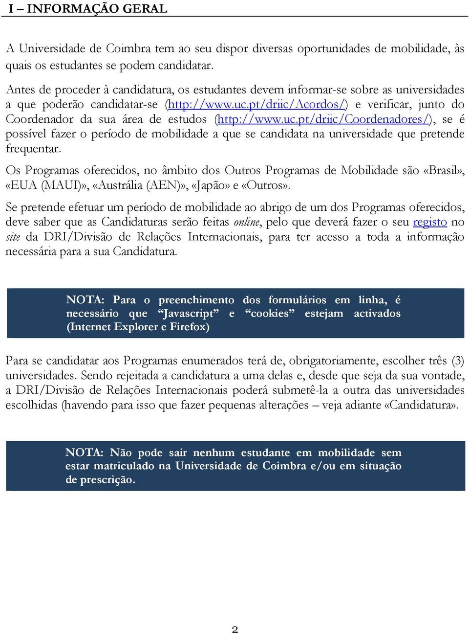 pt/driic/acordos/) e verificar, junto do Coordenador da sua área de estudos (http://www.uc.