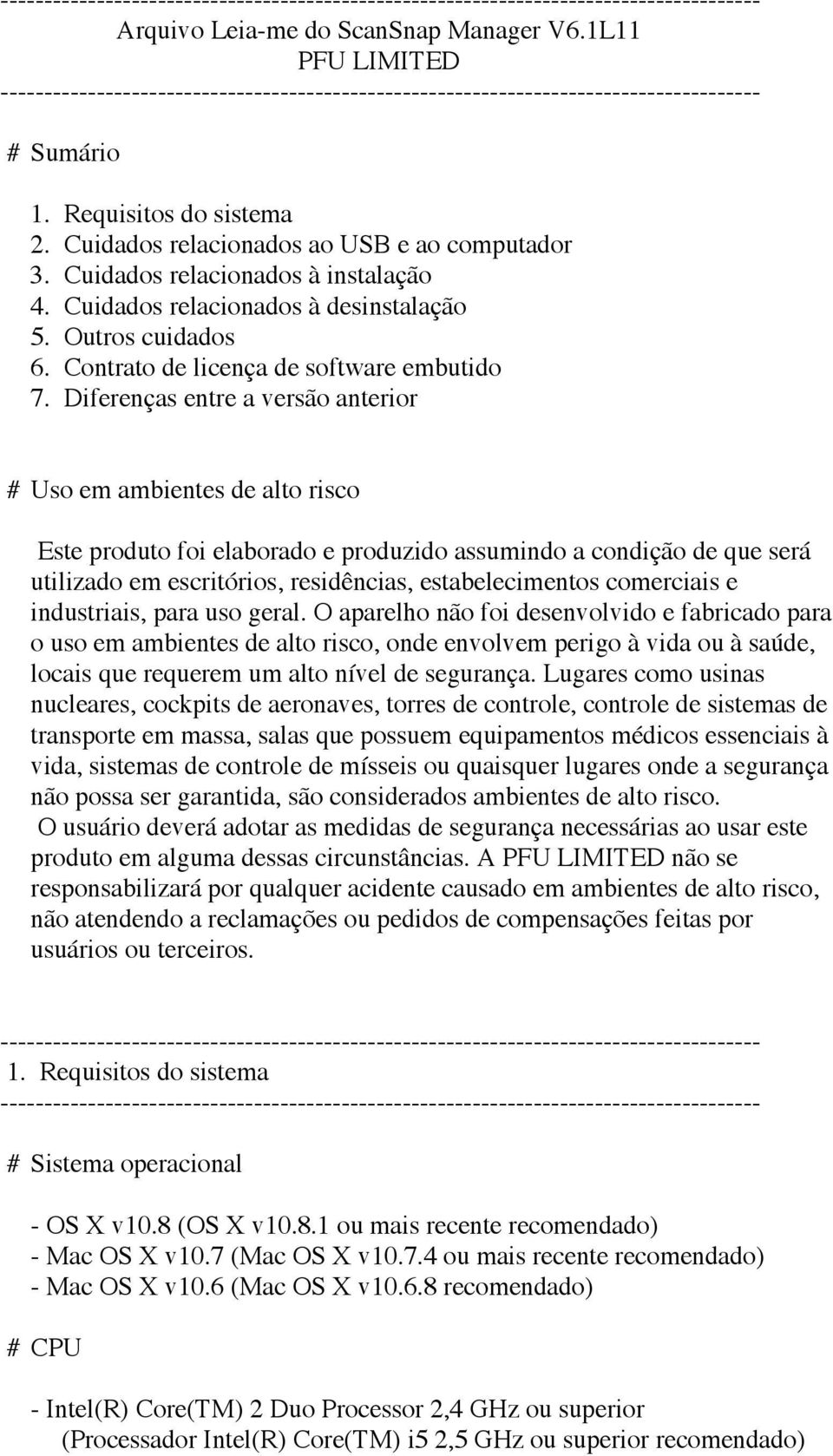 Diferenças entre a versão anterior # Uso em ambientes de alto risco Este produto foi elaborado e produzido assumindo a condição de que será utilizado em escritórios, residências, estabelecimentos