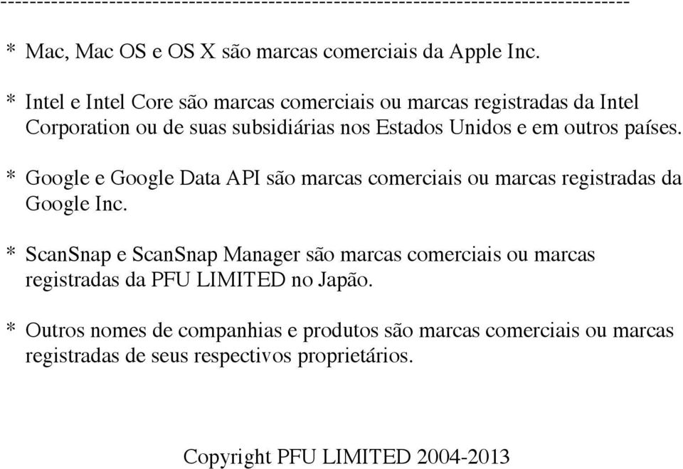 outros países. * Google e Google Data API são marcas comerciais ou marcas registradas da Google Inc.