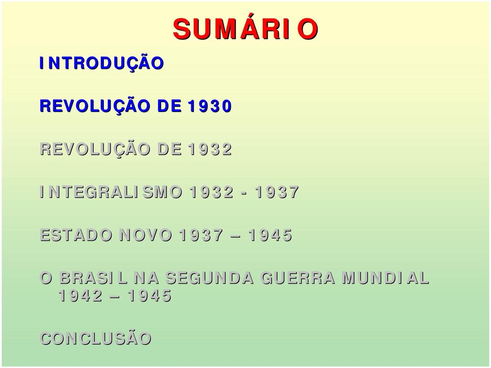 1932-1937 ESTADO NOVO 1937 1945 O