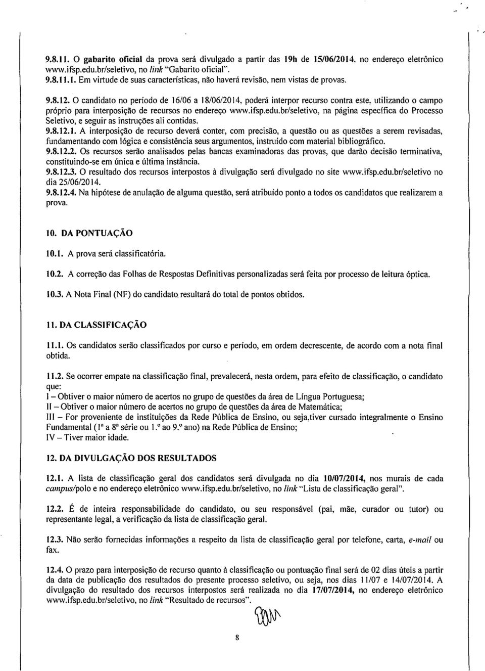 br/seletiv, na página específica d Prcess Seletiv, e seguir as instruções ali cntidas. 9.8.12