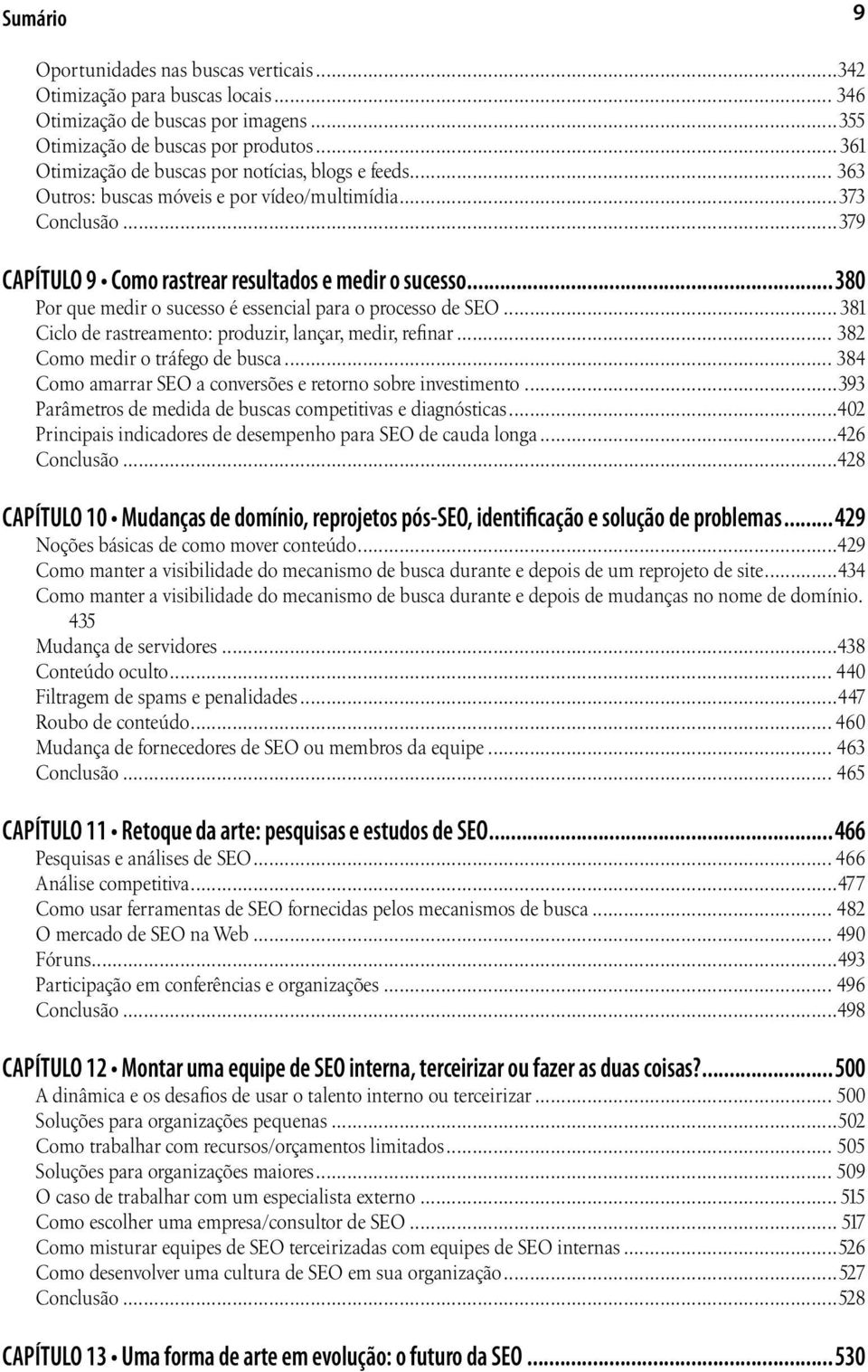 ..380 Por que medir o sucesso é essencial para o processo de SEO... 381 Ciclo de rastreamento: produzir, lançar, medir, refinar... 382 Como medir o tráfego de busca.