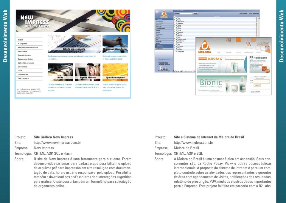 Possibilita também o download dos ppd s e outras documentações sugeridas pela gráfica. O site possui também um formulário para solicitação de orçamento online.