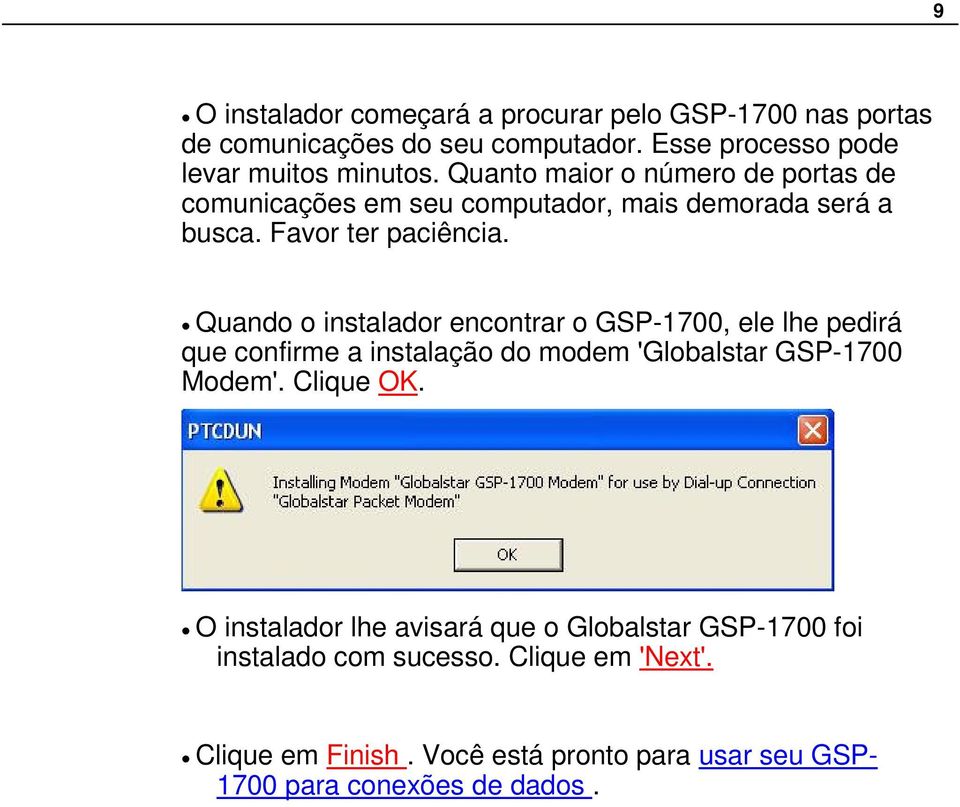 Quando o instalador encontrar o GSP-1700, ele lhe pedirá que confirme a instalação do modem 'Globalstar GSP-1700 Modem'. Clique OK.