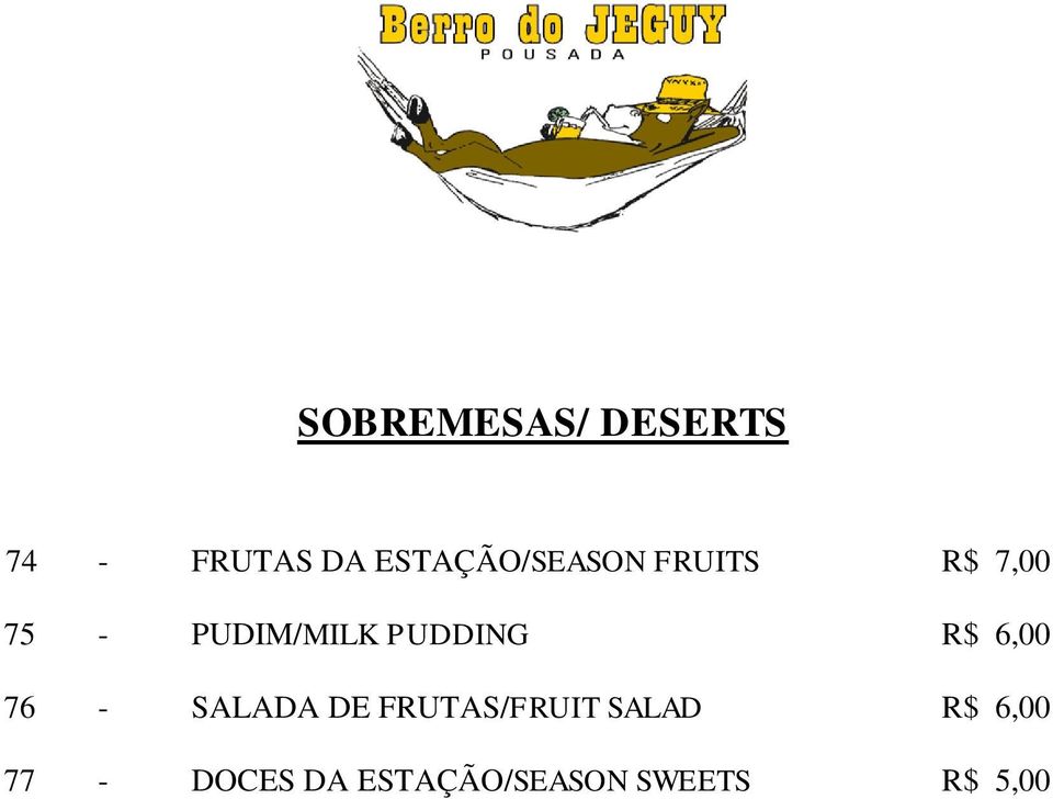 PUDDING R$ 6,00 76 - SALADA DE FRUTAS/FRUIT