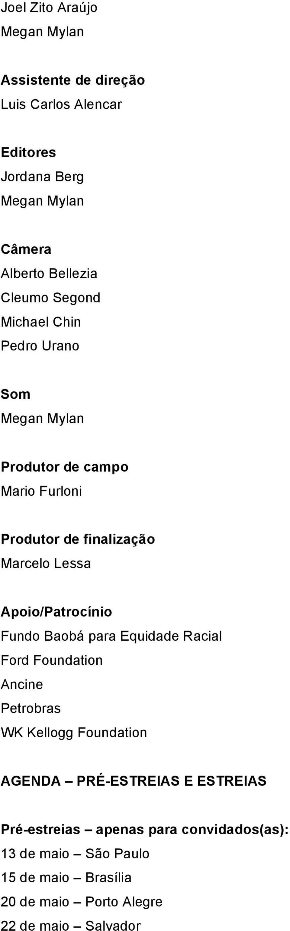 Fundo Baobá para Equidade Racial Ford Foundation Ancine Petrobras WK Kellogg Foundation AGENDA PRÉ-ESTREIAS E ESTREIAS