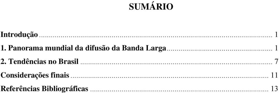 Larga... 1 2. Tendências no Brasil.