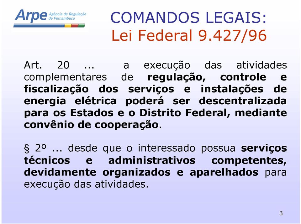 instalações de energia elétrica poderá ser descentralizada para os Estados e o Distrito Federal, mediante