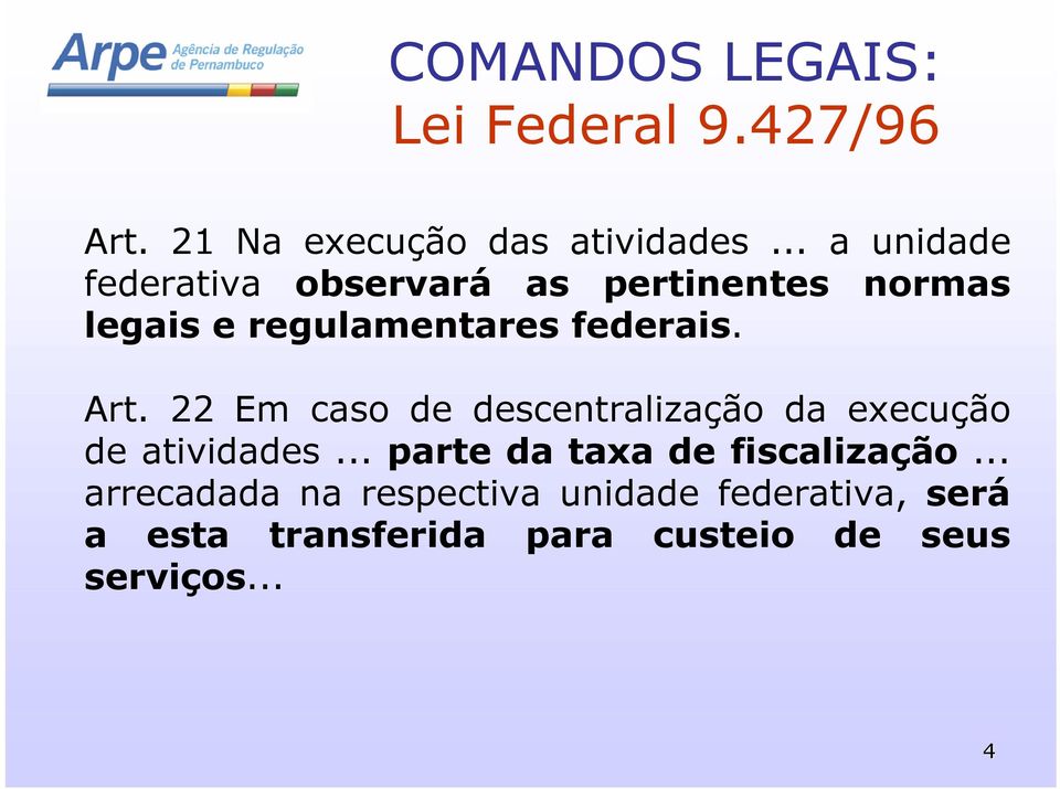 Art. 22 Em caso de descentralização da execução de atividades.