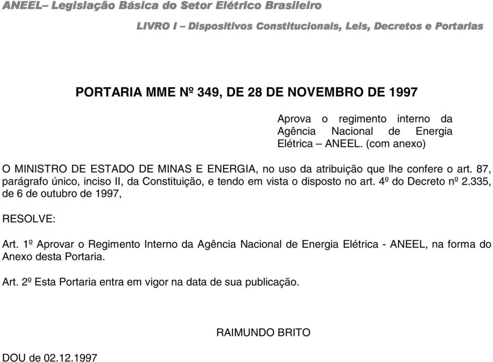 87, parágrafo único, inciso II, da Constituição, e tendo em vista o disposto no art. 4º do Decreto nº 2.