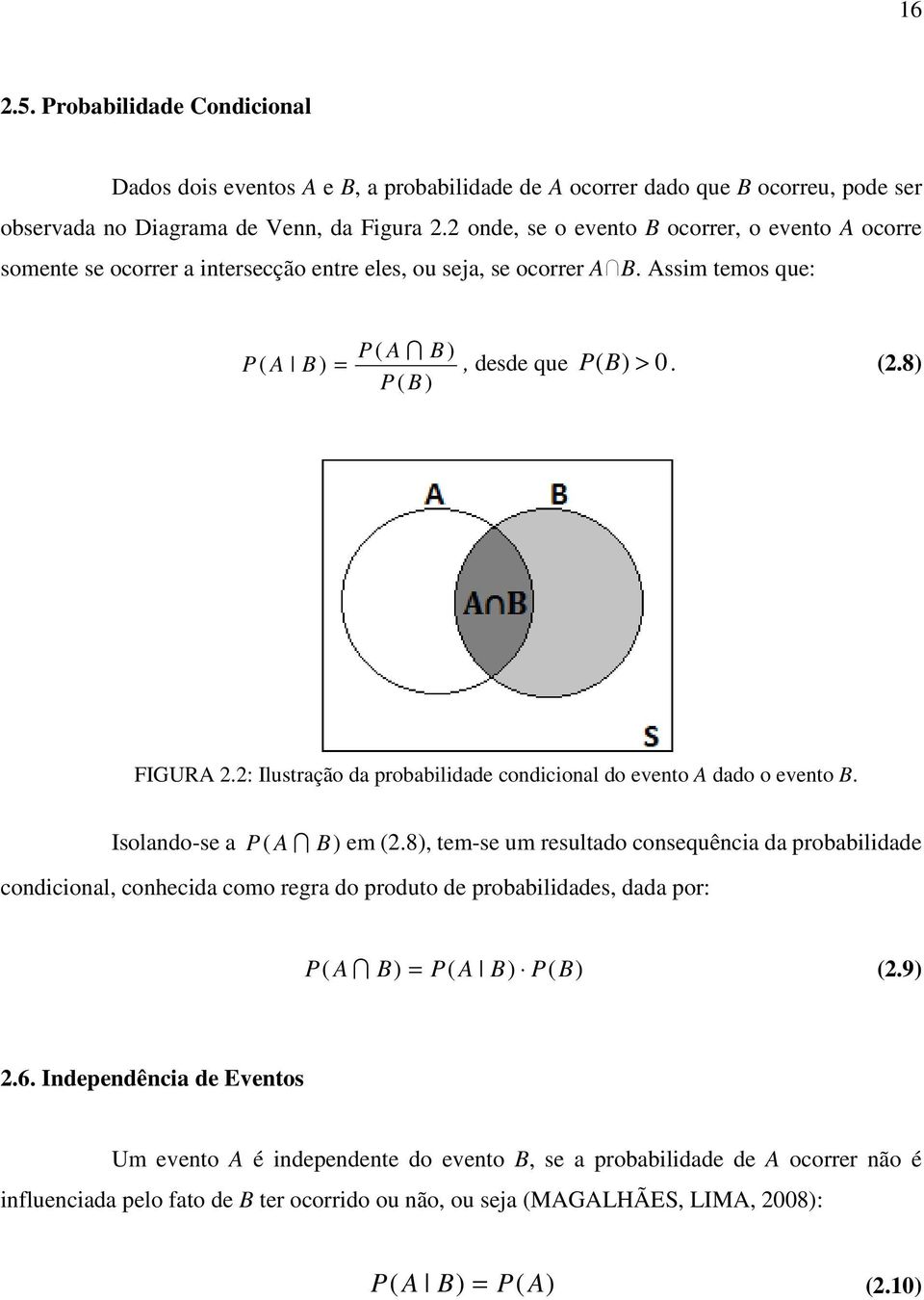 : Ilustração da probabldade condconal do evento dado o evento. Isolando-se a I em.