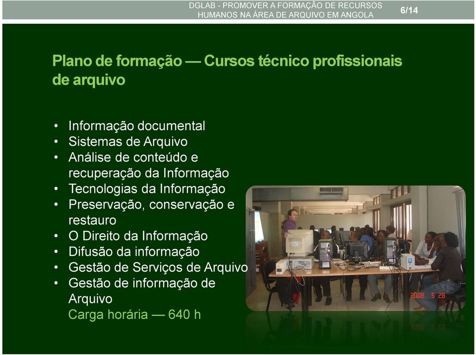 Informação Preservação, conservação e restauro O Direito da Informação Difusão da