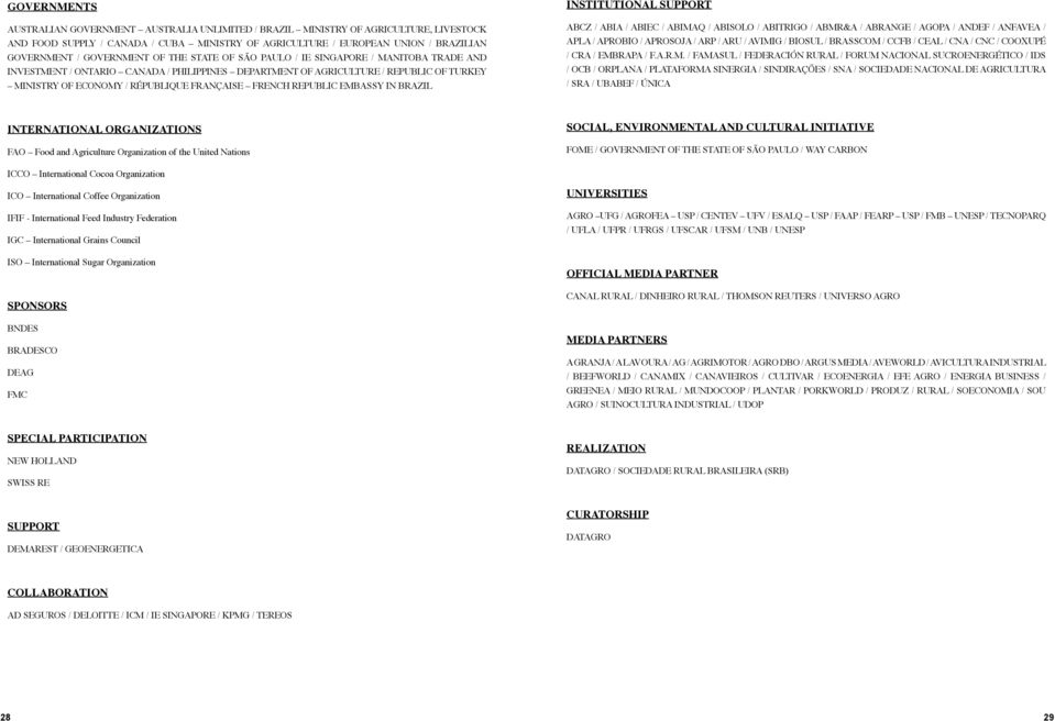 FRANÇAISE FRENCH REPUBLIC EMBASSY IN BRAZIL INSTITUTIONAL SUPPORT ABCZ / ABIA / ABIEC / ABIMAQ / ABISOLO / ABITRIGO / ABMR&A / ABRANGE / AGOPA / ANDEF / ANFAVEA / APLA / APROBIO / APROSOJA / ARP /