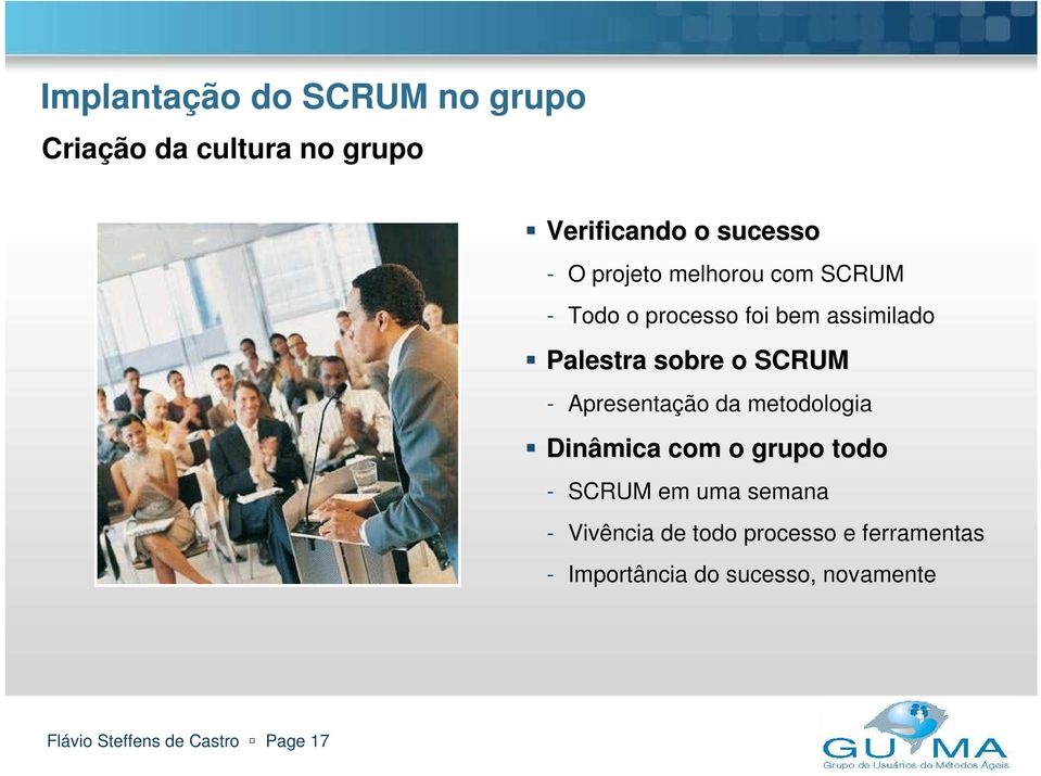 Apresentação da metodologia Dinâmica com o grupo todo - SCRUM em uma semana - Vivência de