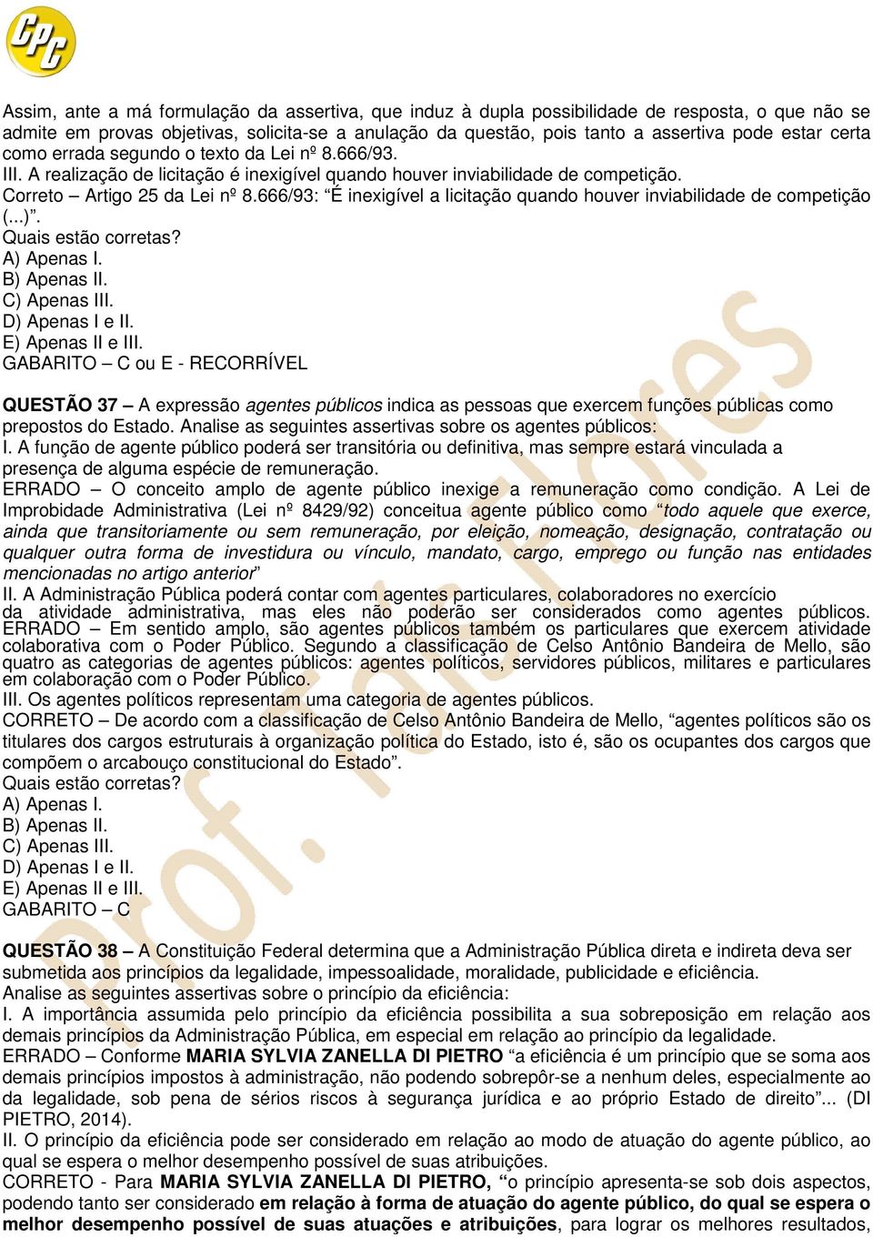 666/93: É inexigível a licitação quando houver inviabilidade de competição (...).