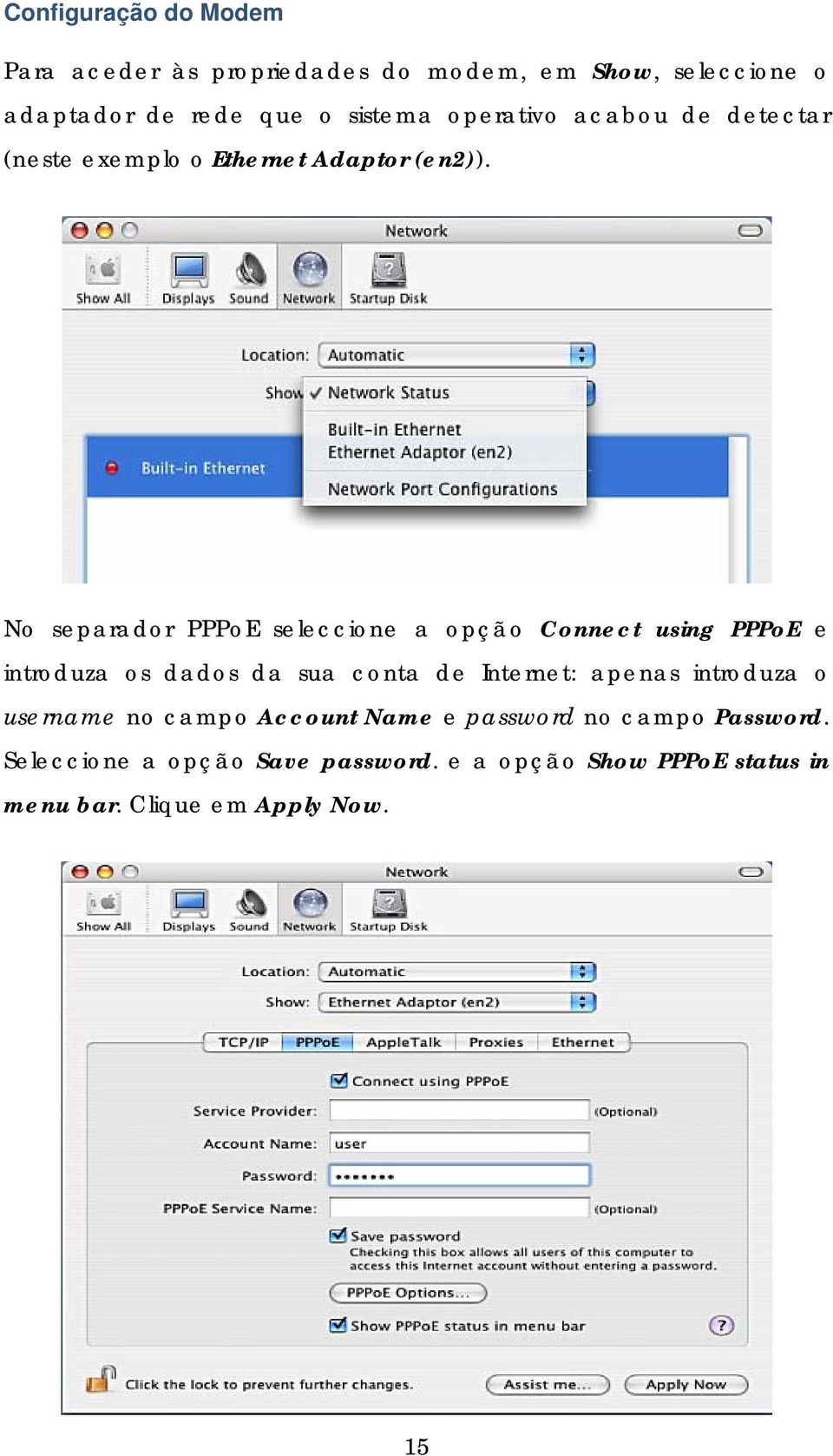 No separador PPPoE seleccione a opção Connect using PPPoE e introduza os dados da sua conta de Internet: apenas