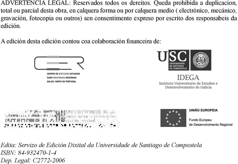 electrónico, mecánico, gravación, fotocopia ou outros) sen consentimento expreso por escrito dos responsabeis da