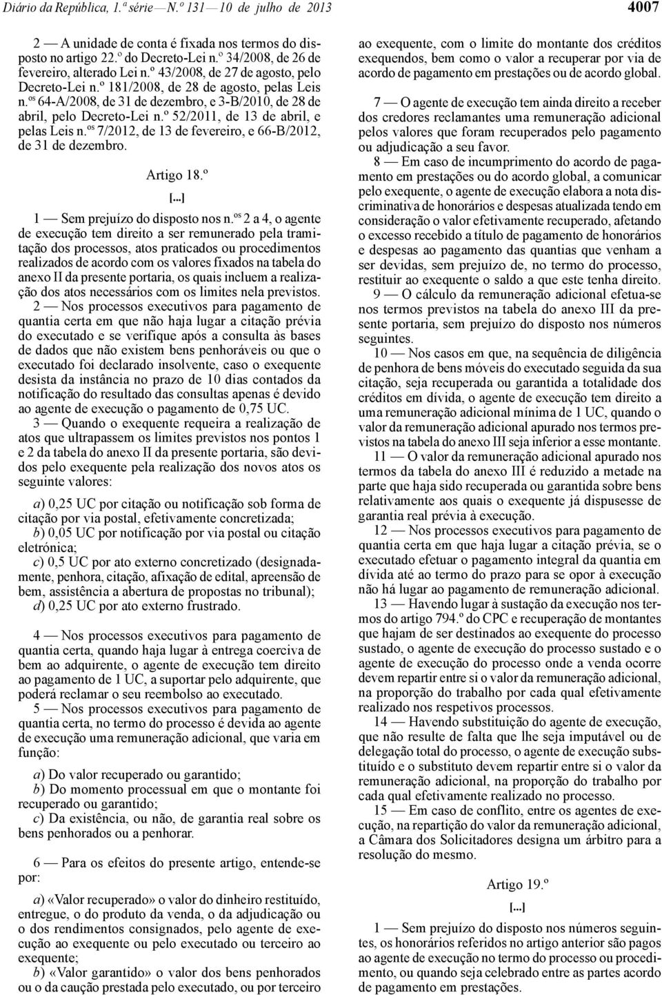 º 52/2011, de 13 de abril, e pelas Leis n. os 7/2012, de 13 de fevereiro, e 66 -B/2012, de 31 de dezembro. Artigo 18.º 1 Sem prejuízo do disposto nos n.