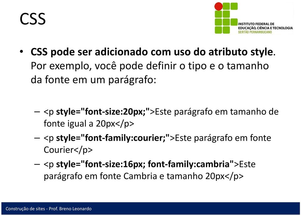 style="font-size:20px;">este parágrafo em tamanho de fonte igual a 20px</p> <p