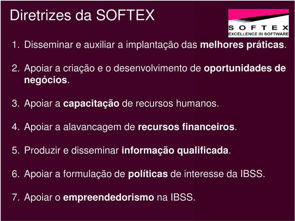 Apoiar a capacitação de recursos humanos. 4. Apoiar a alavancagem de recursos financeiros. 5.