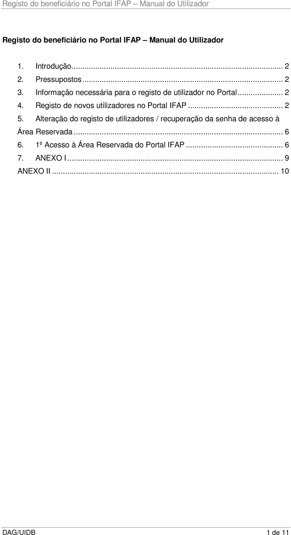 Registo de novos utilizadores no Portal IFAP... 2 5.