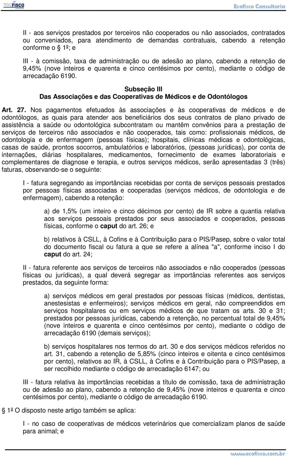 Subseção III Das Associações e das Cooperativas de Médicos e de Odontólogos Art. 27.