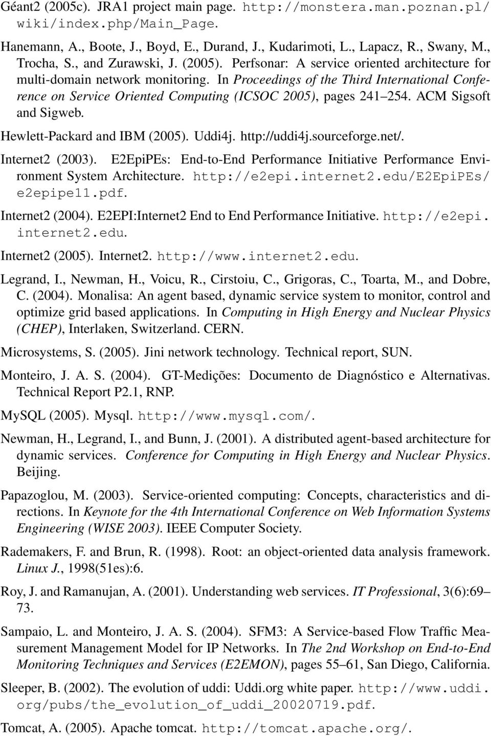 In Proceedings of the Third International Conference on Service Oriented Computing (ICSOC 2005), pages 241 254. ACM Sigsoft and Sigweb. Hewlett-Packard and IBM (2005). Uddi4j. http://uddi4j.