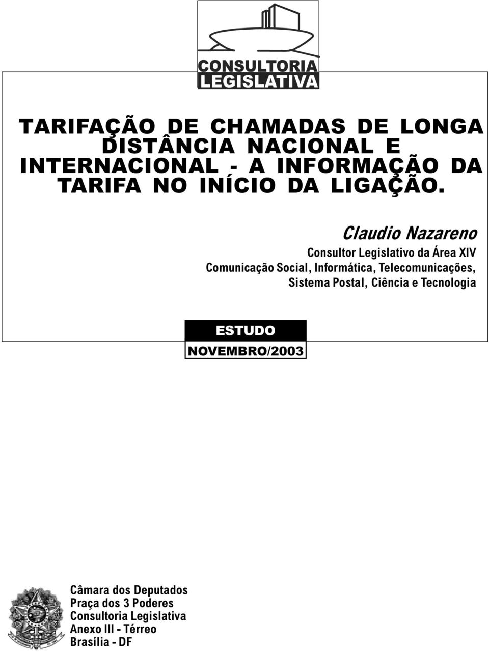 Claudio Nazareno Consultor Legislativo da Área XIV Comunicação Social, Informática,