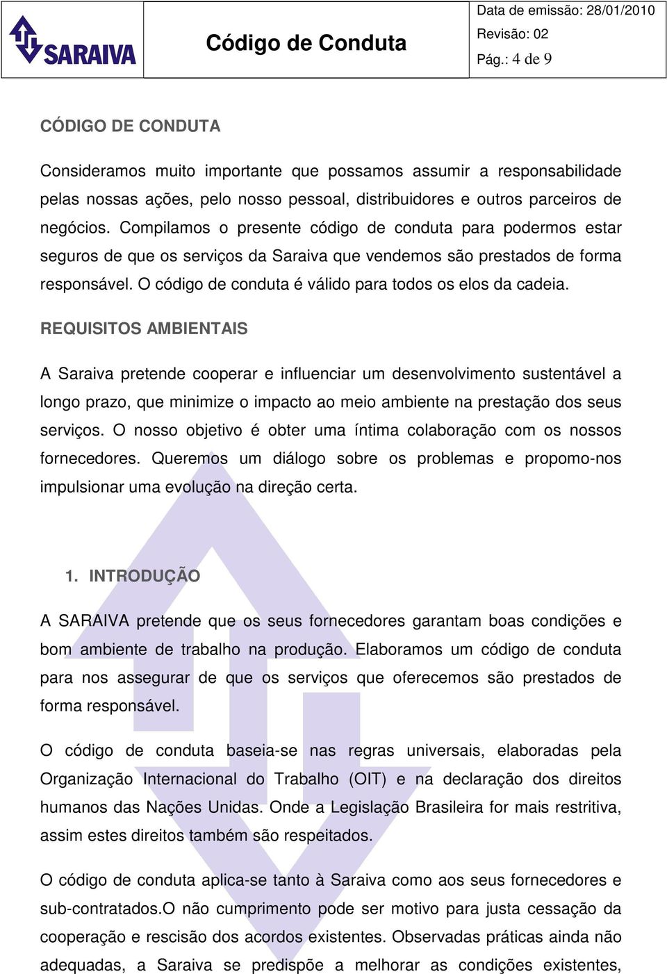 O código de conduta é válido para todos os elos da cadeia.