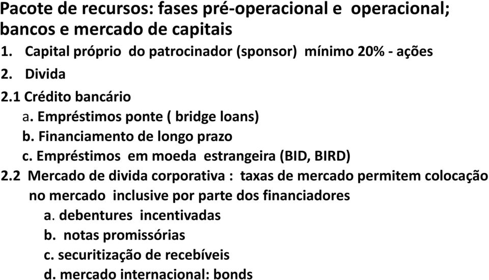 Financiamento de longo prazo c. Empréstimos em moeda estrangeira (BID, BIRD) 2.