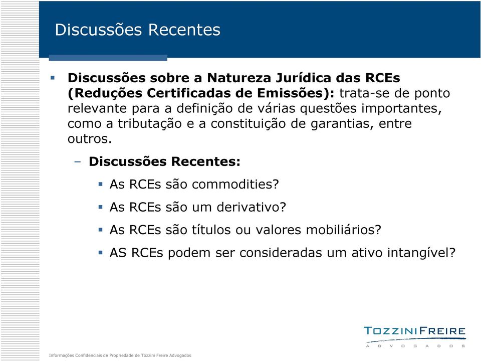 constituição de garantias, entre outros. Discussões Recentes: As RCEs são commodities?