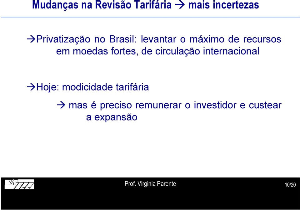 circulação internacional Hoje: modicidade tarifária mas é