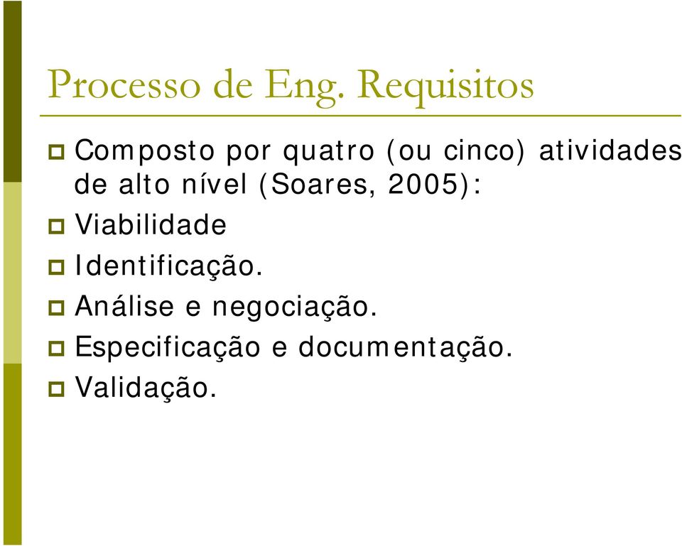 atividades de alto nível (Soares, 2005): p