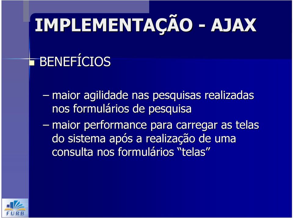 maior performance para carregar as telas do sistema