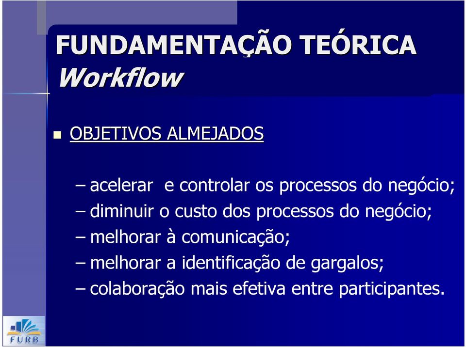 processos do negócio; melhorar à comunicação; melhorar a