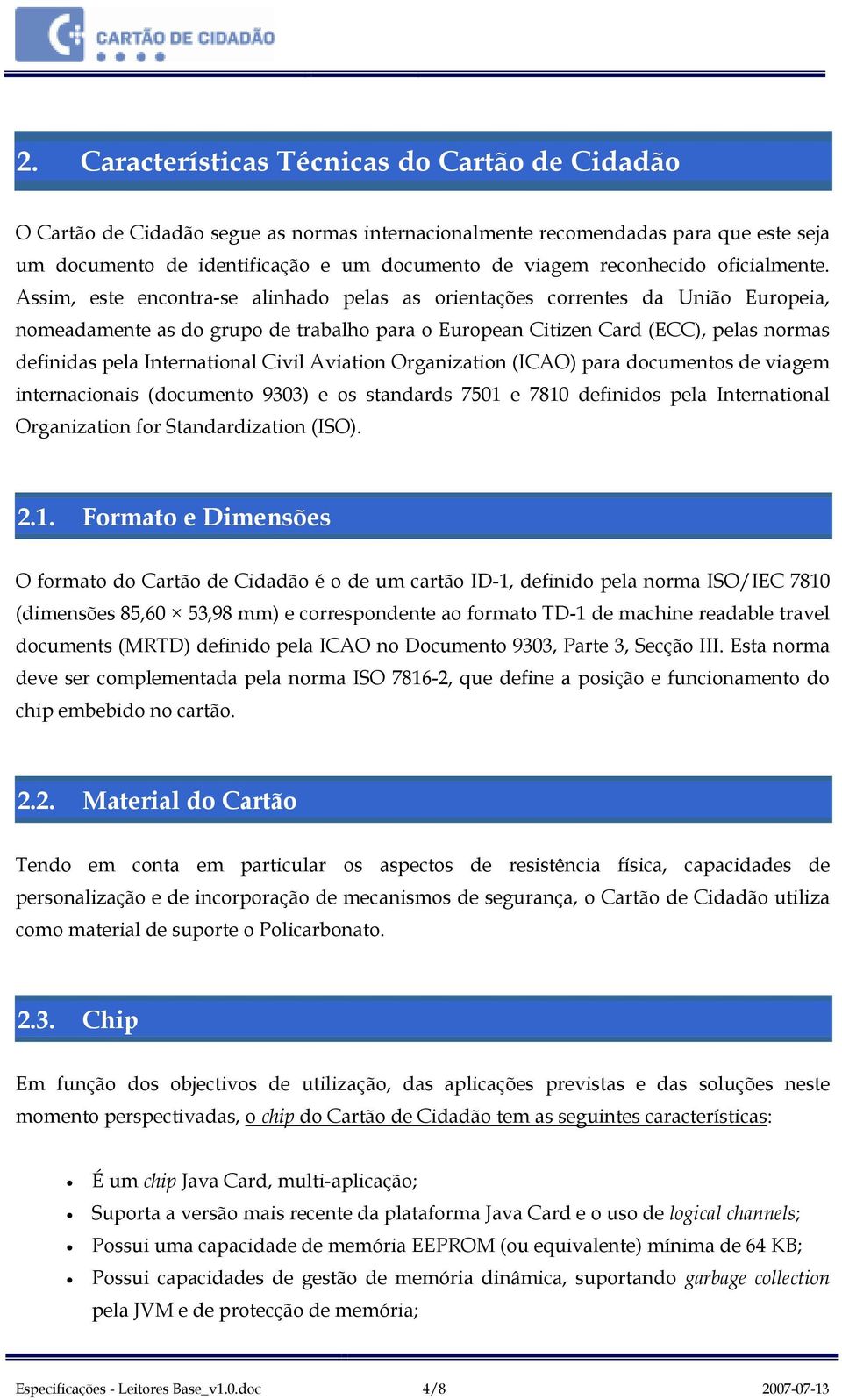 Organizatin (ICAO) para dcuments de viagem internacinais (dcument 9303) e s standards 7501 