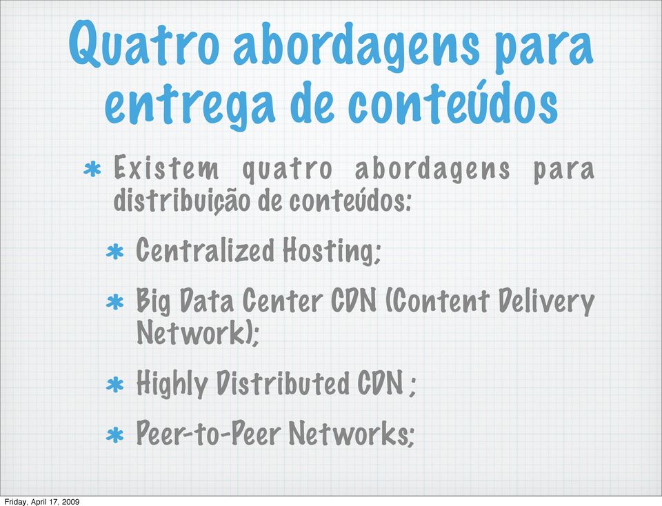 Centralized Hosting; Big Data Center CDN (Content