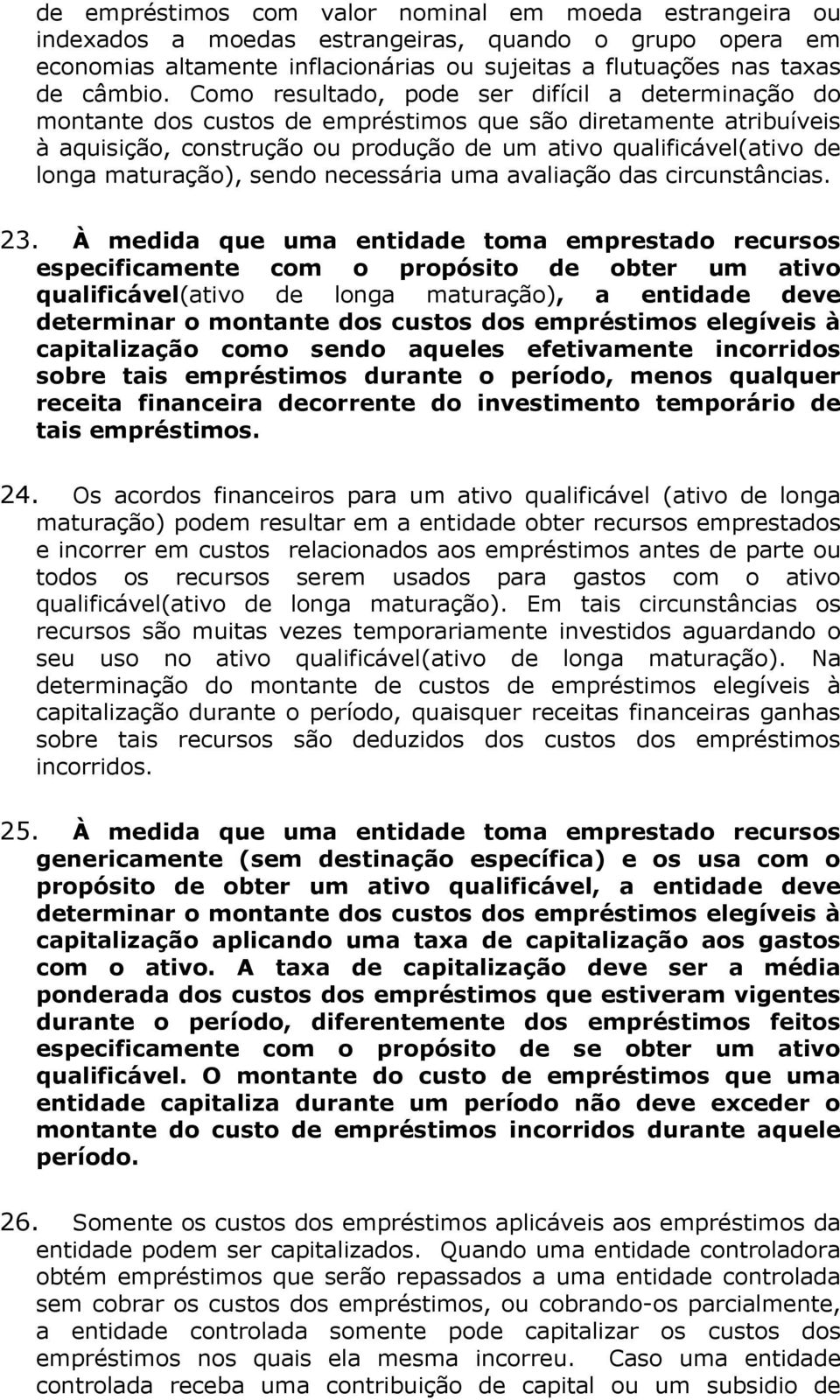 maturação), sendo necessária uma avaliação das circunstâncias. 23.