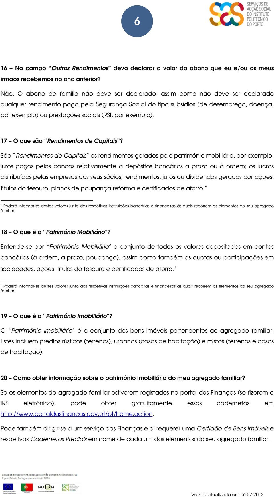 sociais (RSI, por exemplo). 17 O que são Rendimentos de Capitais?