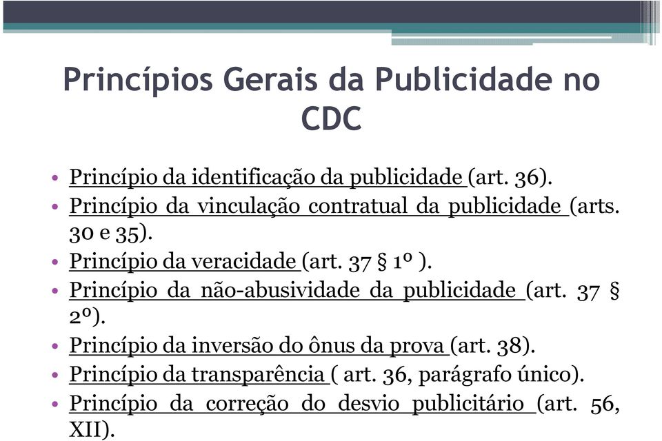 Princípio da não-abusividade da publicidade(art. 37 2º). Princípiodainversãodoônusdaprova(art.38).