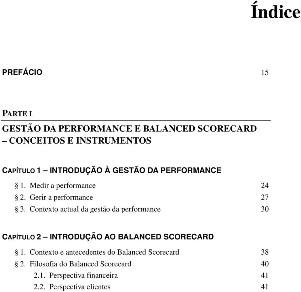 Contexto actual da gestão da performance 30 CAPÍTULO 2 INTRODUÇÃO AO BALANCED SCORECARD 1.
