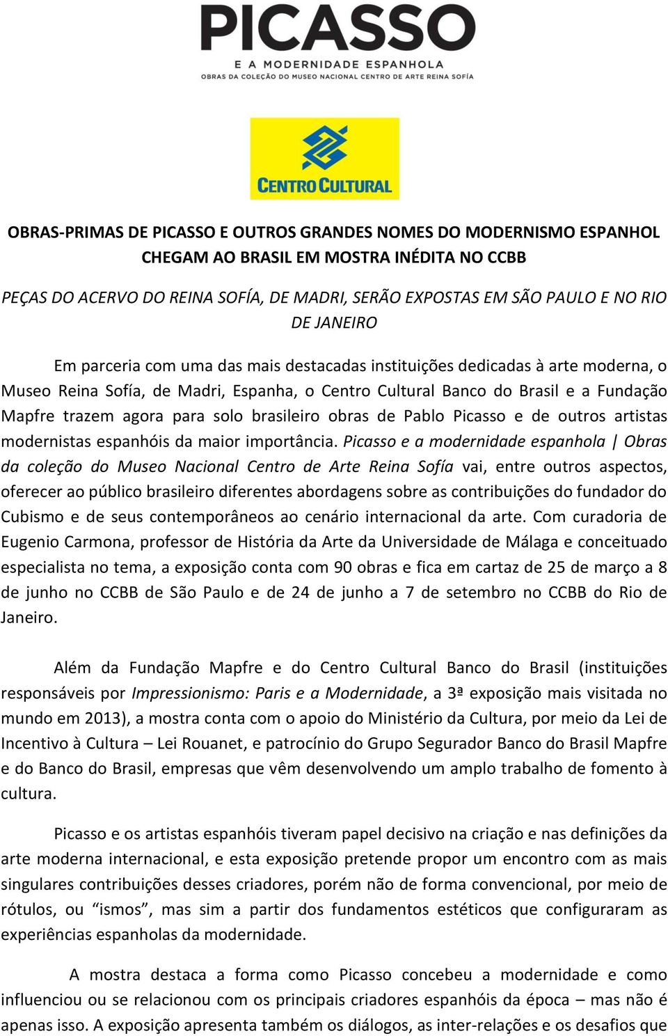 solo brasileiro obras de Pablo Picasso e de outros artistas modernistas espanhóis da maior importância.