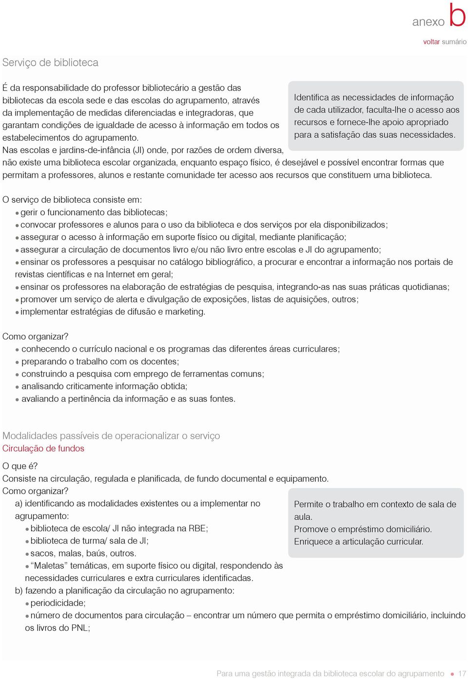 apropriado estabelecimentos do agrupamento. para a satisfação das suas necessidades.