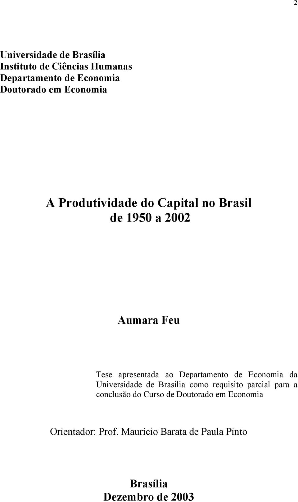 Deparameno de Economia da Universidade de Brasília como requisio parcial para a conclusão do