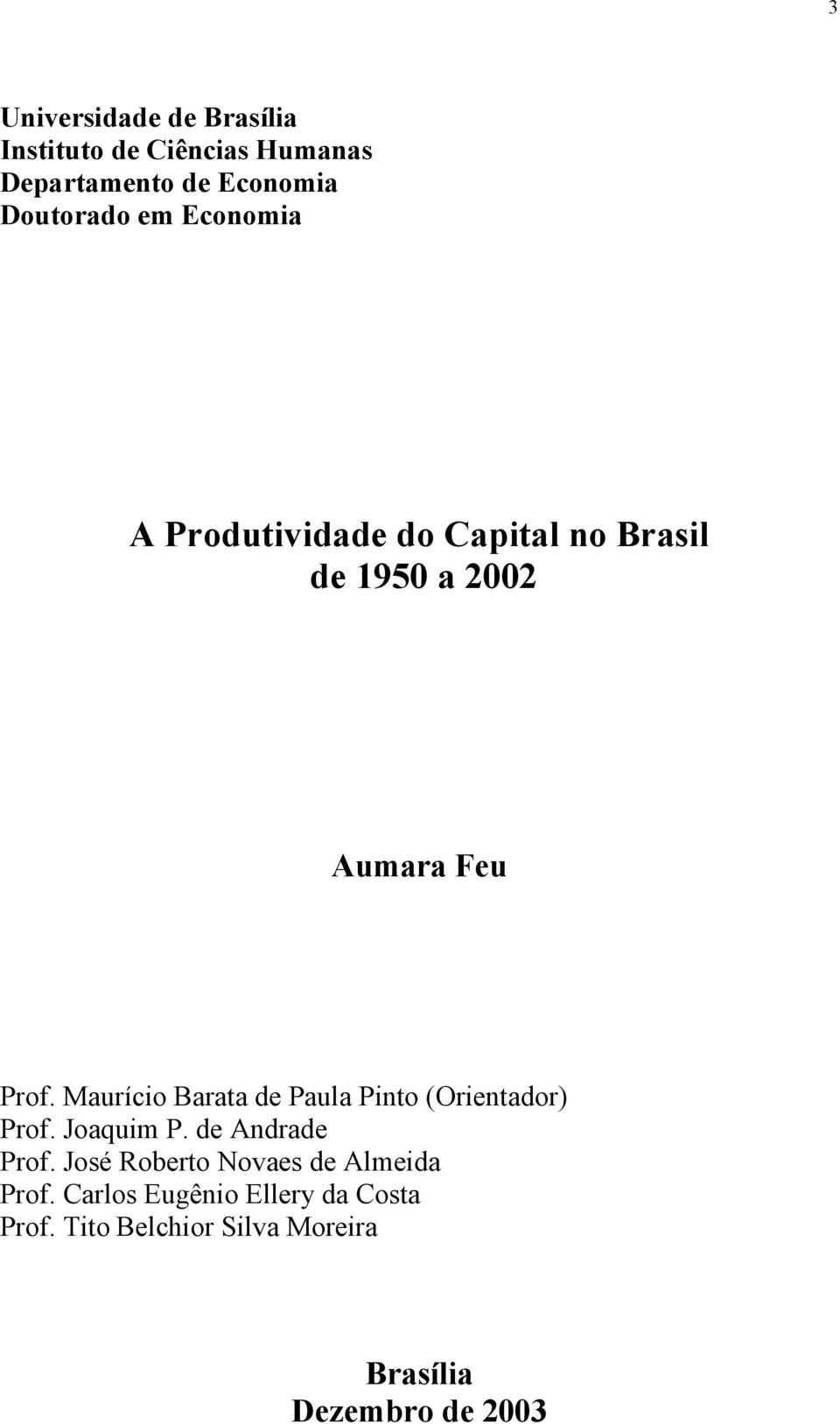 Maurício Baraa de Paula Pino (Orienador) Prof. Joaquim P. de Andrade Prof.