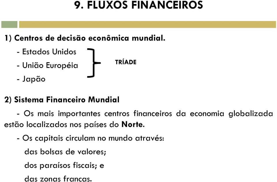 importantes centros financeiros da economia globalizada estão localizados nos países do