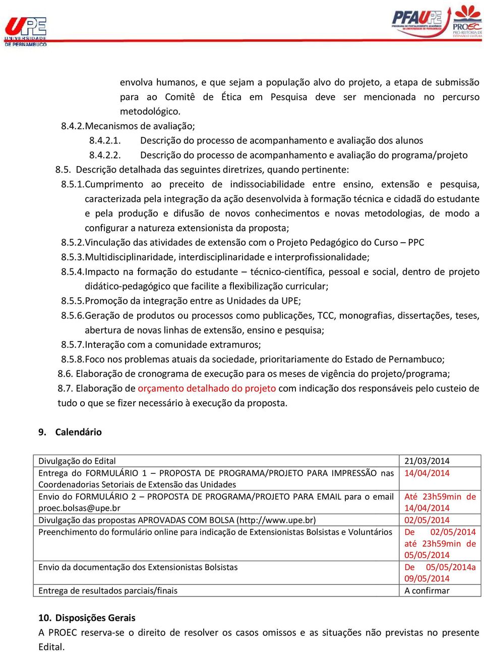 Descrição detalhada das seguintes diretrizes, quando pertinente: 8.5.1.