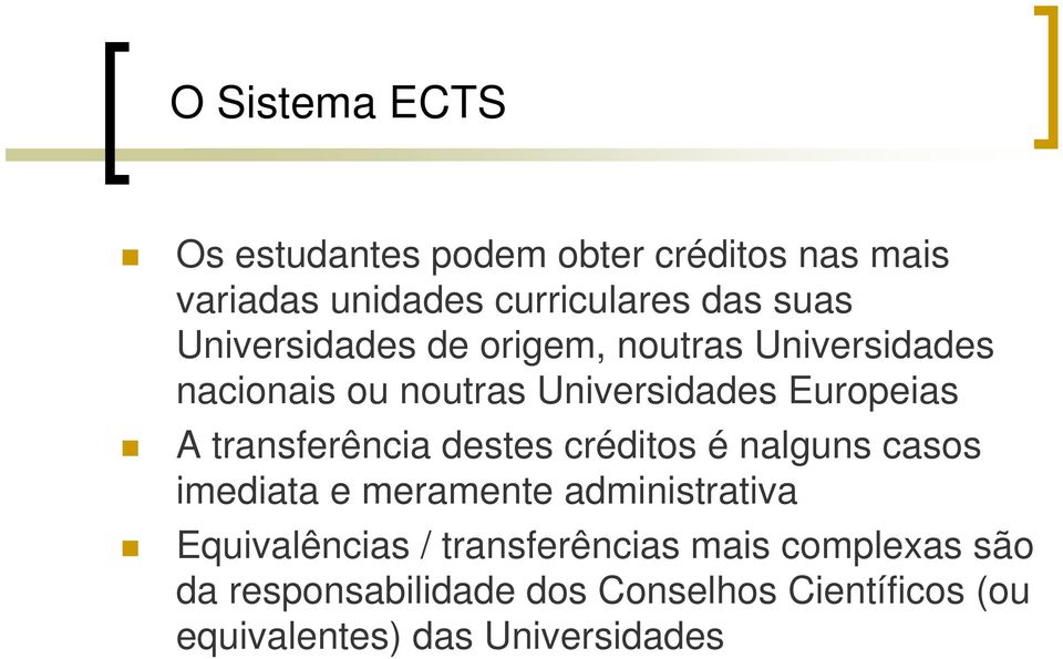 transferência destes créditos é nalguns casos imediata e meramente administrativa Equivalências /