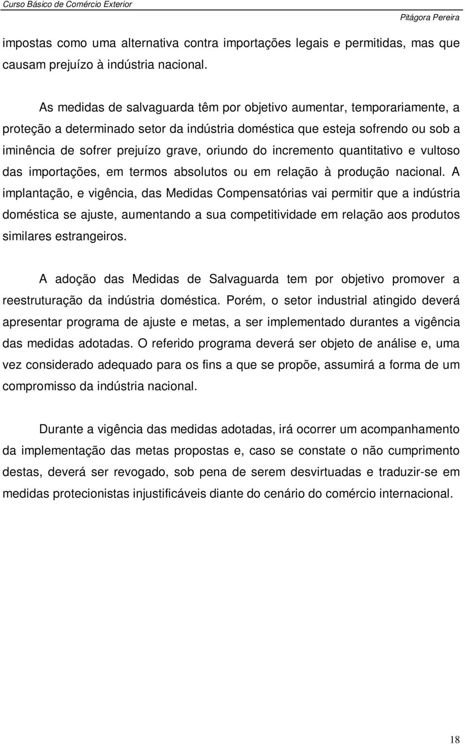 incremento quantitativo e vultoso das importações, em termos absolutos ou em relação à produção nacional.